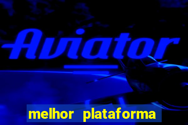 melhor plataforma de cassino online